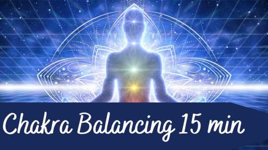 Chakra Balancing 15 minutes